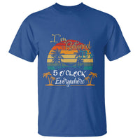 Funny I Am Retired It Is 5 Oclock Everywhere T Shirt Summer Retirement - Wonder Print Shop