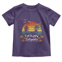 Funny I Am Retired It Is 5 Oclock Everywhere Toddler T Shirt Summer Retirement - Wonder Print Shop