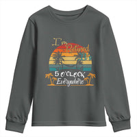 Funny I Am Retired It Is 5 Oclock Everywhere Youth Sweatshirt Summer Retirement - Wonder Print Shop