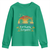 Funny I Am Retired It Is 5 Oclock Everywhere Youth Sweatshirt Summer Retirement - Wonder Print Shop