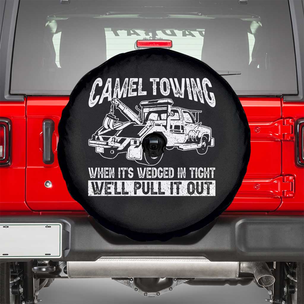 Funny Camel Towing When Its Wedged In Tight We Will Pull It Out Spare Tire Cover Adult Humor - Wonder Print Shop