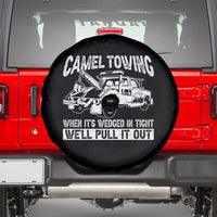 Funny Camel Towing When Its Wedged In Tight We Will Pull It Out Spare Tire Cover Adult Humor - Wonder Print Shop