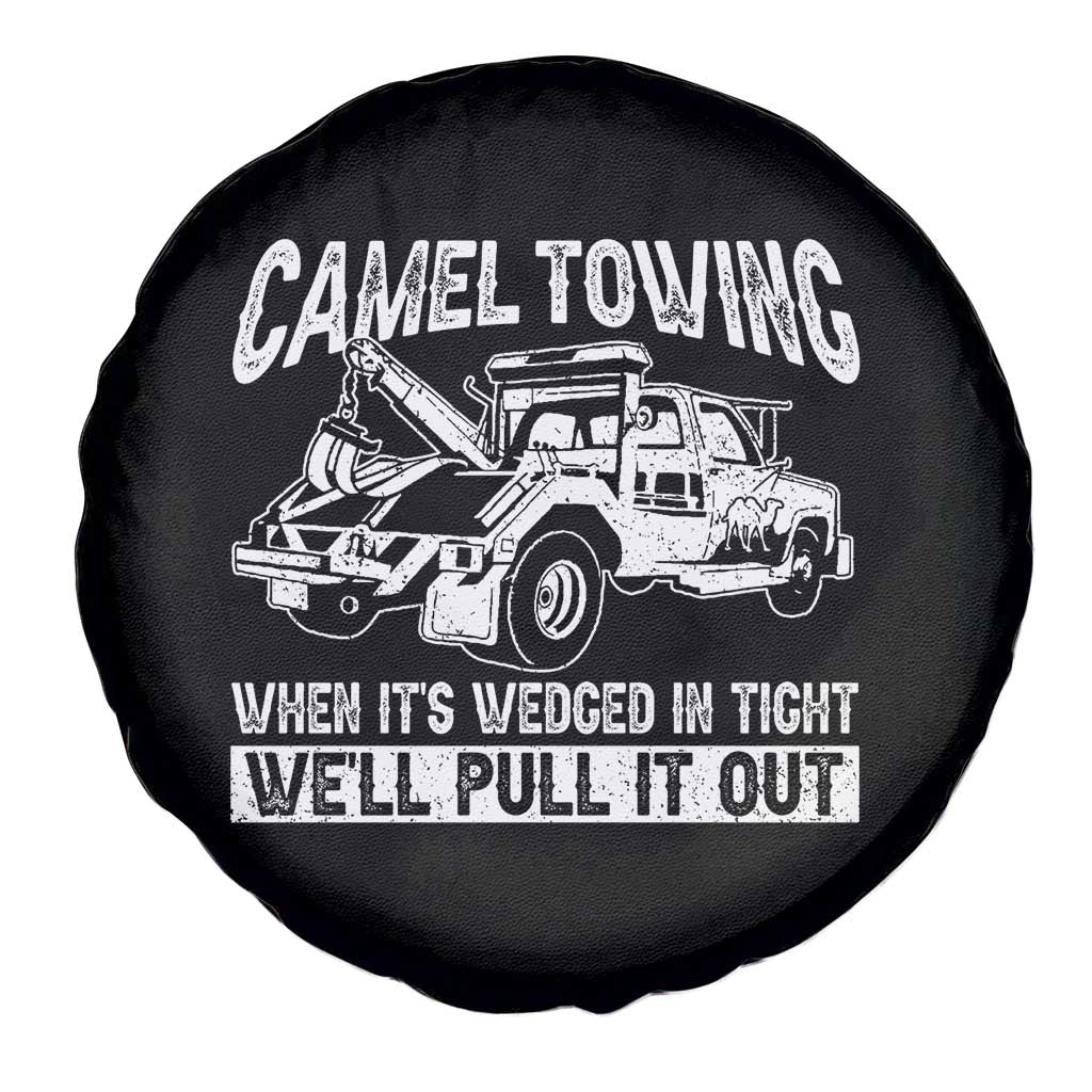 Funny Camel Towing When Its Wedged In Tight We Will Pull It Out Spare Tire Cover Adult Humor - Wonder Print Shop