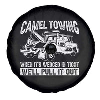 Funny Camel Towing When Its Wedged In Tight We Will Pull It Out Spare Tire Cover Adult Humor - Wonder Print Shop