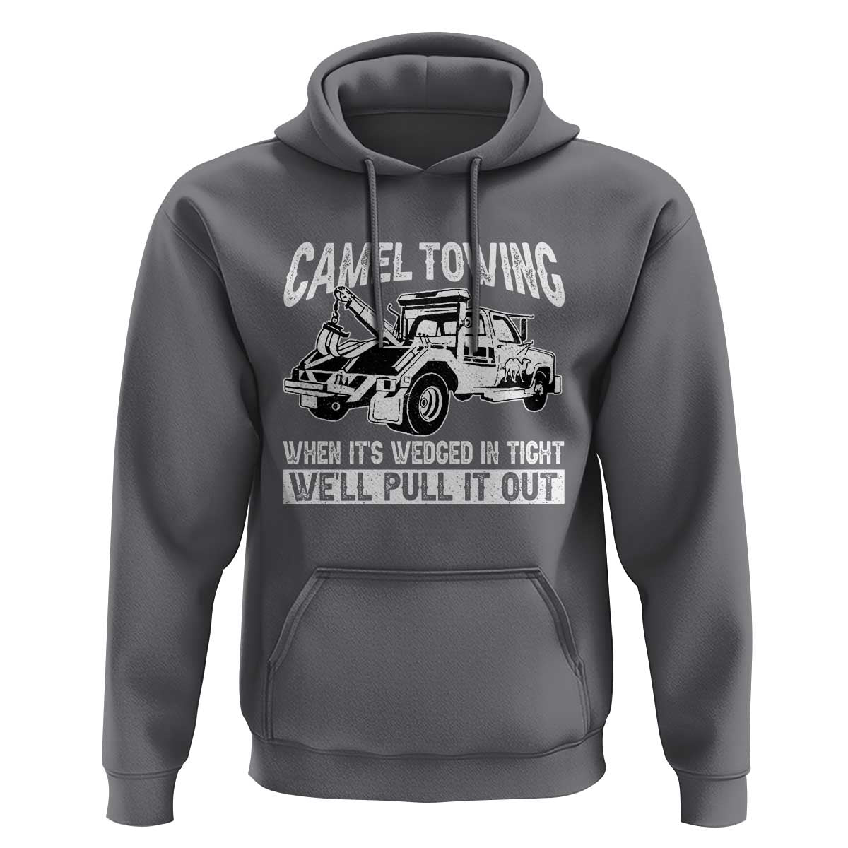 Funny Camel Towing When Its Wedged In Tight We Will Pull It Out Hoodie Adult Humor - Wonder Print Shop