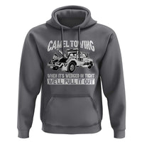 Funny Camel Towing When Its Wedged In Tight We Will Pull It Out Hoodie Adult Humor - Wonder Print Shop