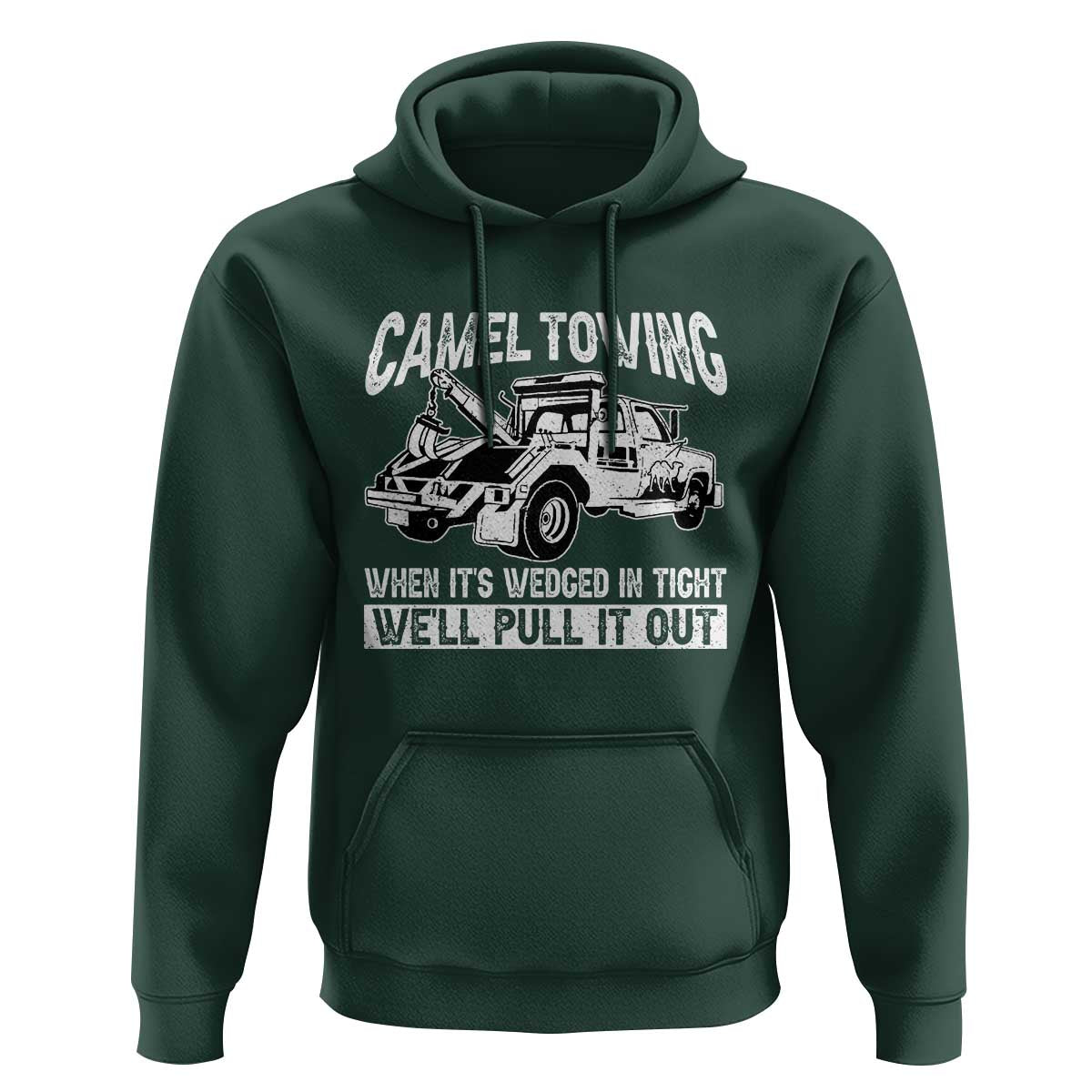 Funny Camel Towing When Its Wedged In Tight We Will Pull It Out Hoodie Adult Humor - Wonder Print Shop