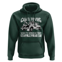 Funny Camel Towing When Its Wedged In Tight We Will Pull It Out Hoodie Adult Humor - Wonder Print Shop