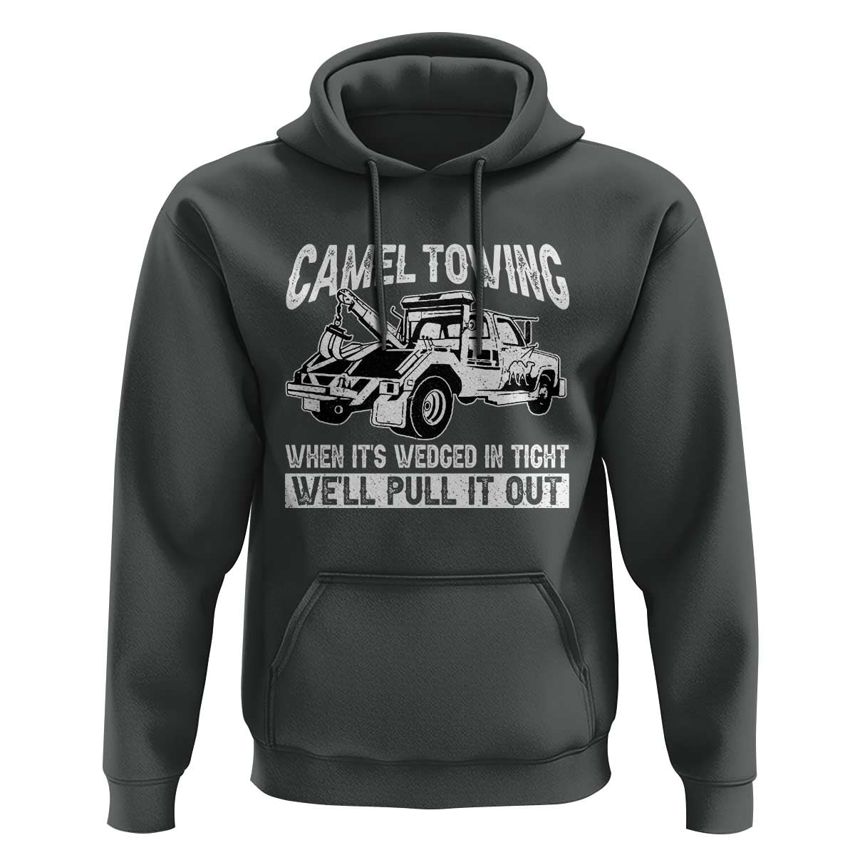 Funny Camel Towing When Its Wedged In Tight We Will Pull It Out Hoodie Adult Humor - Wonder Print Shop