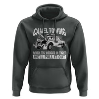 Funny Camel Towing When Its Wedged In Tight We Will Pull It Out Hoodie Adult Humor - Wonder Print Shop