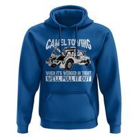 Funny Camel Towing When Its Wedged In Tight We Will Pull It Out Hoodie Adult Humor - Wonder Print Shop