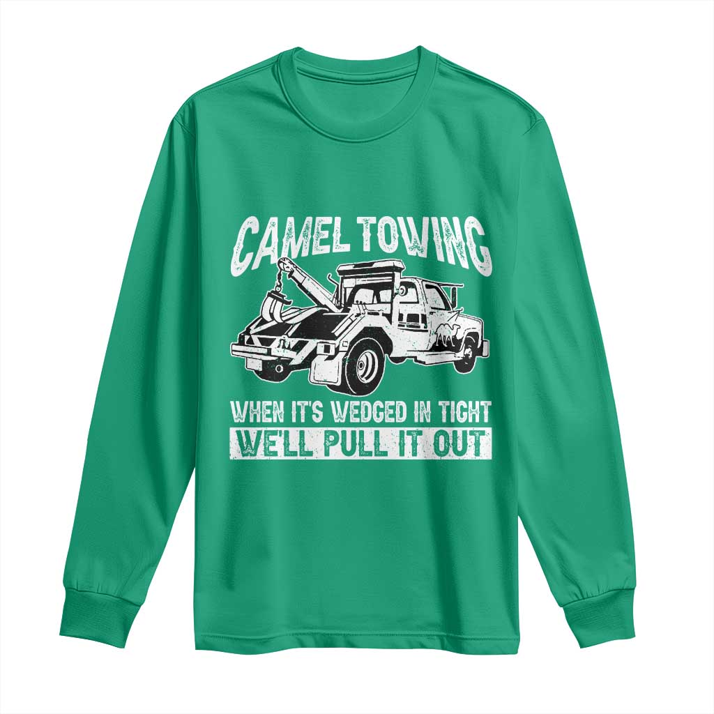 Funny Camel Towing When Its Wedged In Tight We Will Pull It Out Long Sleeve Shirt Adult Humor - Wonder Print Shop