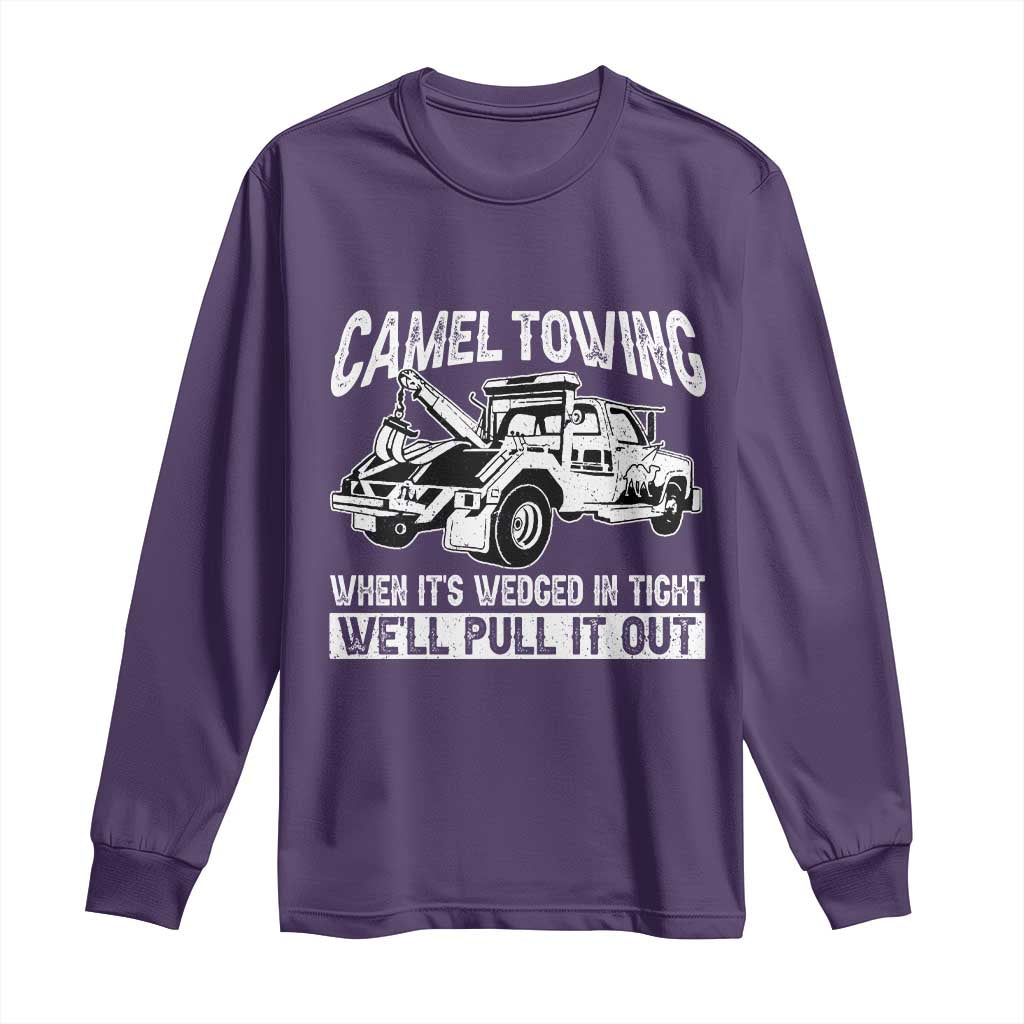 Funny Camel Towing When Its Wedged In Tight We Will Pull It Out Long Sleeve Shirt Adult Humor - Wonder Print Shop