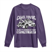 Funny Camel Towing When Its Wedged In Tight We Will Pull It Out Long Sleeve Shirt Adult Humor - Wonder Print Shop