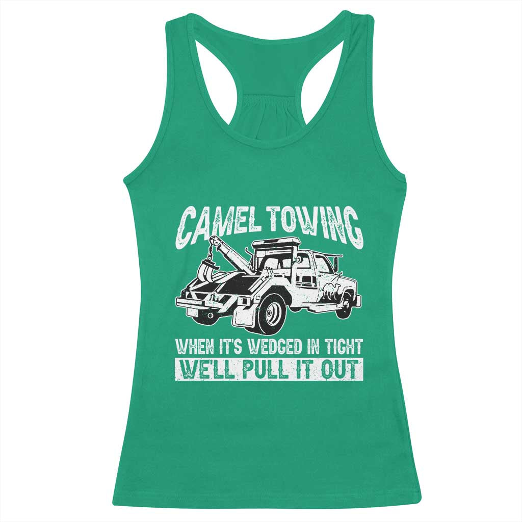Funny Camel Towing When Its Wedged In Tight We Will Pull It Out Racerback Tank Top Adult Humor - Wonder Print Shop
