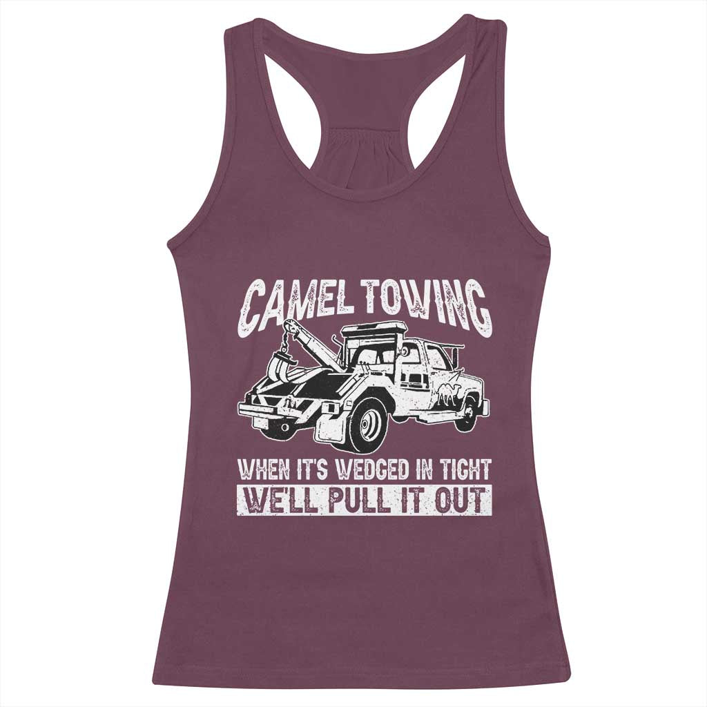 Funny Camel Towing When Its Wedged In Tight We Will Pull It Out Racerback Tank Top Adult Humor - Wonder Print Shop