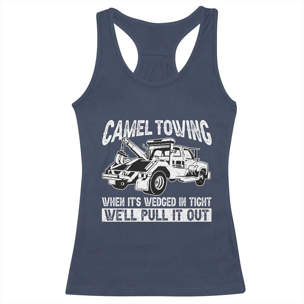 Funny Camel Towing When Its Wedged In Tight We Will Pull It Out Racerback Tank Top Adult Humor - Wonder Print Shop