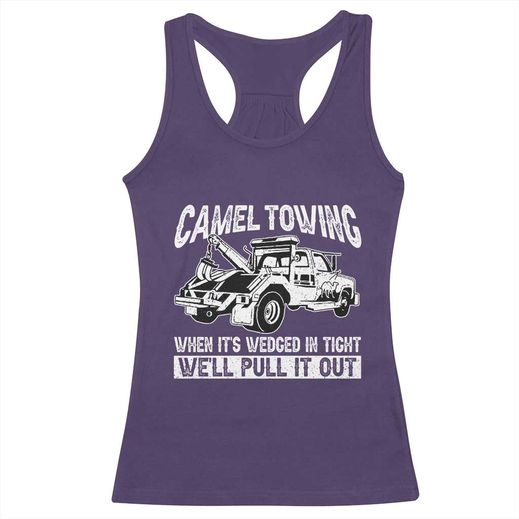 Funny Camel Towing When Its Wedged In Tight We Will Pull It Out Racerback Tank Top Adult Humor - Wonder Print Shop