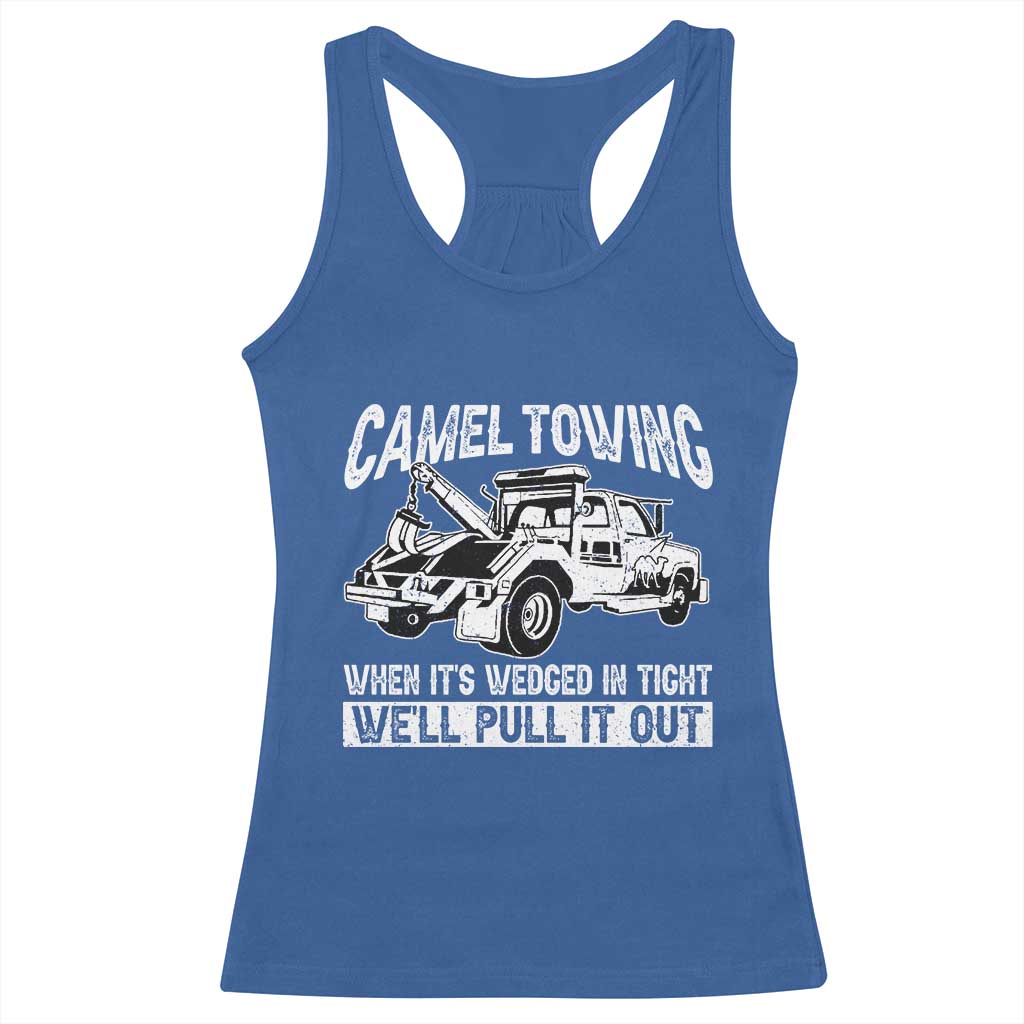 Funny Camel Towing When Its Wedged In Tight We Will Pull It Out Racerback Tank Top Adult Humor - Wonder Print Shop