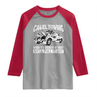 Funny Camel Towing When Its Wedged In Tight We Will Pull It Out Raglan Shirt Adult Humor - Wonder Print Shop