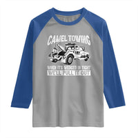 Funny Camel Towing When Its Wedged In Tight We Will Pull It Out Raglan Shirt Adult Humor - Wonder Print Shop