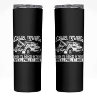 Funny Camel Towing When Its Wedged In Tight We Will Pull It Out Skinny Tumbler Adult Humor - Wonder Print Shop