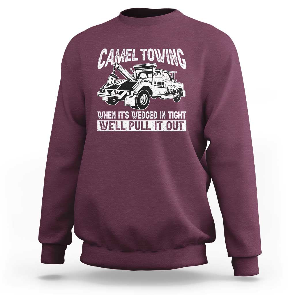 Funny Camel Towing When Its Wedged In Tight We Will Pull It Out Sweatshirt Adult Humor - Wonder Print Shop