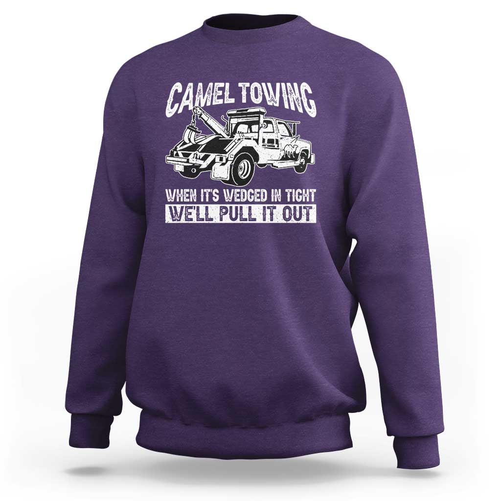 Funny Camel Towing When Its Wedged In Tight We Will Pull It Out Sweatshirt Adult Humor - Wonder Print Shop