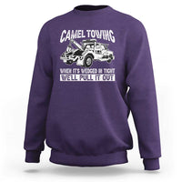 Funny Camel Towing When Its Wedged In Tight We Will Pull It Out Sweatshirt Adult Humor - Wonder Print Shop