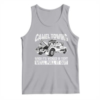 Funny Camel Towing When Its Wedged In Tight We Will Pull It Out Tank Top Adult Humor - Wonder Print Shop