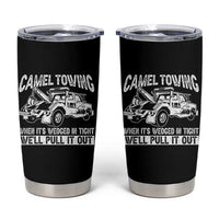 Funny Camel Towing When Its Wedged In Tight We Will Pull It Out Tumbler Cup Adult Humor - Wonder Print Shop