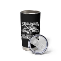 Funny Camel Towing When Its Wedged In Tight We Will Pull It Out Tumbler Cup Adult Humor - Wonder Print Shop