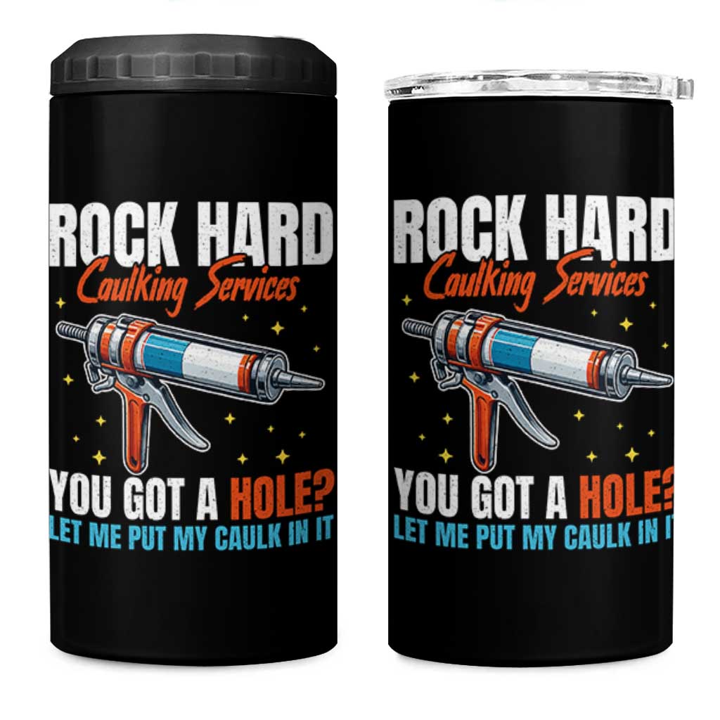 Funny Rock Hard Caulking Services 4 in 1 Can Cooler Tumbler Offensive Embarrassing Inappropriate Adult Humor - Wonder Print Shop