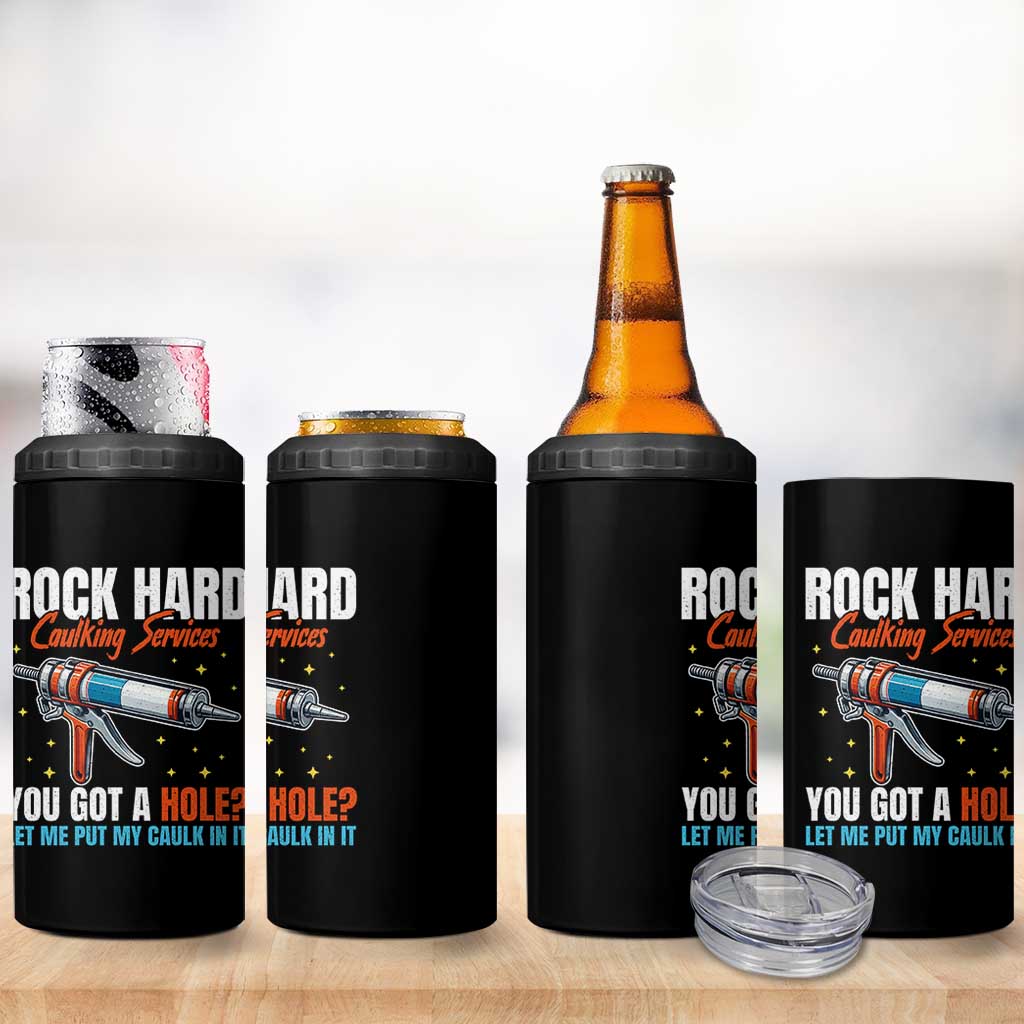 Funny Rock Hard Caulking Services 4 in 1 Can Cooler Tumbler Offensive Embarrassing Inappropriate Adult Humor - Wonder Print Shop