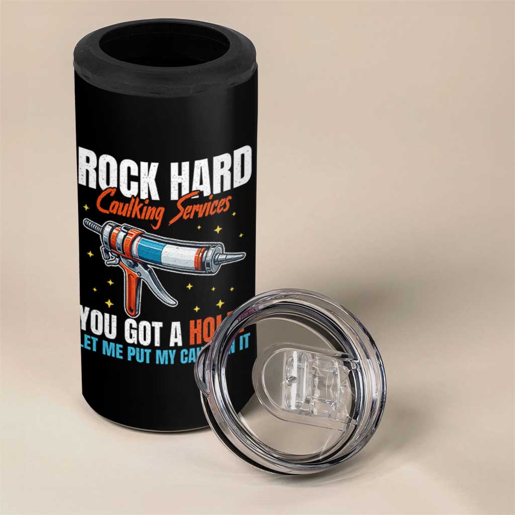 Funny Rock Hard Caulking Services 4 in 1 Can Cooler Tumbler Offensive Embarrassing Inappropriate Adult Humor - Wonder Print Shop