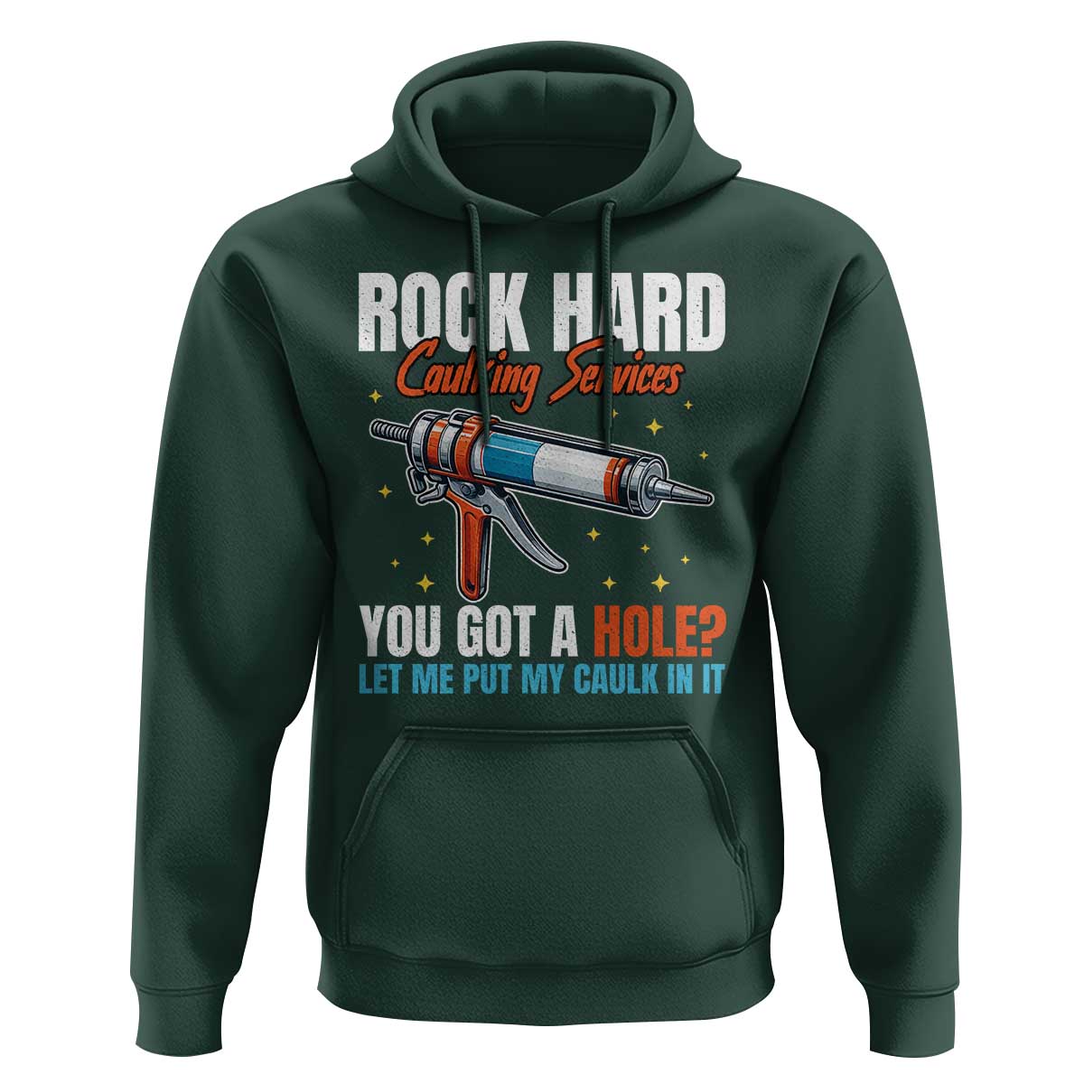 Funny Rock Hard Caulking Services Hoodie Offensive Embarrassing Inappropriate Adult Humor - Wonder Print Shop