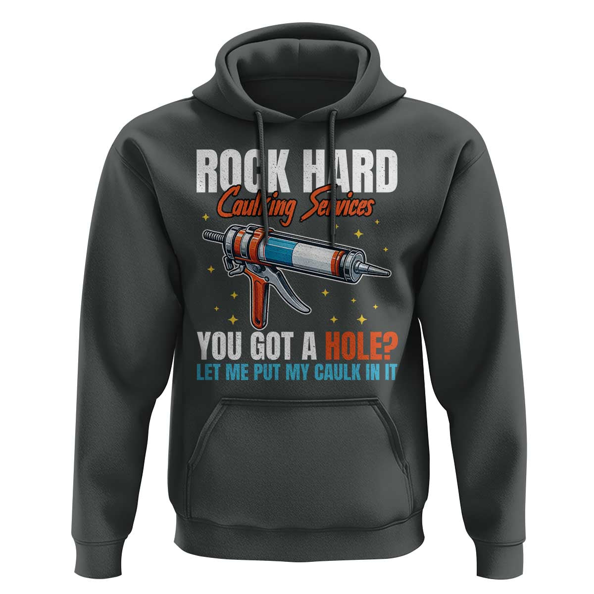 Funny Rock Hard Caulking Services Hoodie Offensive Embarrassing Inappropriate Adult Humor - Wonder Print Shop