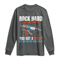 Funny Rock Hard Caulking Services Long Sleeve Shirt Offensive Embarrassing Inappropriate Adult Humor - Wonder Print Shop