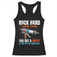 Funny Rock Hard Caulking Services Racerback Tank Top Offensive Embarrassing Inappropriate Adult Humor - Wonder Print Shop