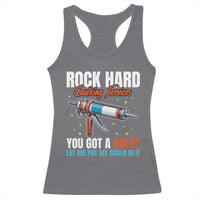 Funny Rock Hard Caulking Services Racerback Tank Top Offensive Embarrassing Inappropriate Adult Humor - Wonder Print Shop