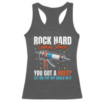 Funny Rock Hard Caulking Services Racerback Tank Top Offensive Embarrassing Inappropriate Adult Humor - Wonder Print Shop