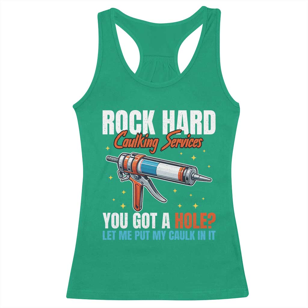 Funny Rock Hard Caulking Services Racerback Tank Top Offensive Embarrassing Inappropriate Adult Humor - Wonder Print Shop