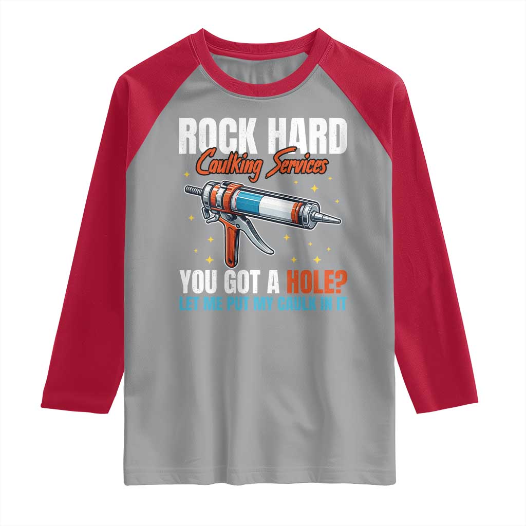 Funny Rock Hard Caulking Services Raglan Shirt Offensive Embarrassing Inappropriate Adult Humor - Wonder Print Shop