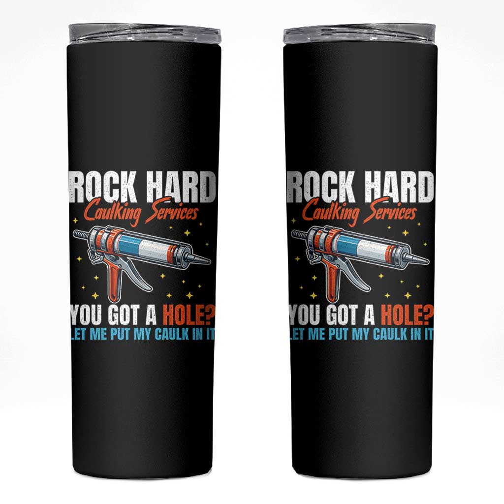 Funny Rock Hard Caulking Services Skinny Tumbler Offensive Embarrassing Inappropriate Adult Humor - Wonder Print Shop