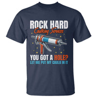 Funny Rock Hard Caulking Services T Shirt Offensive Embarrassing Inappropriate Adult Humor - Wonder Print Shop