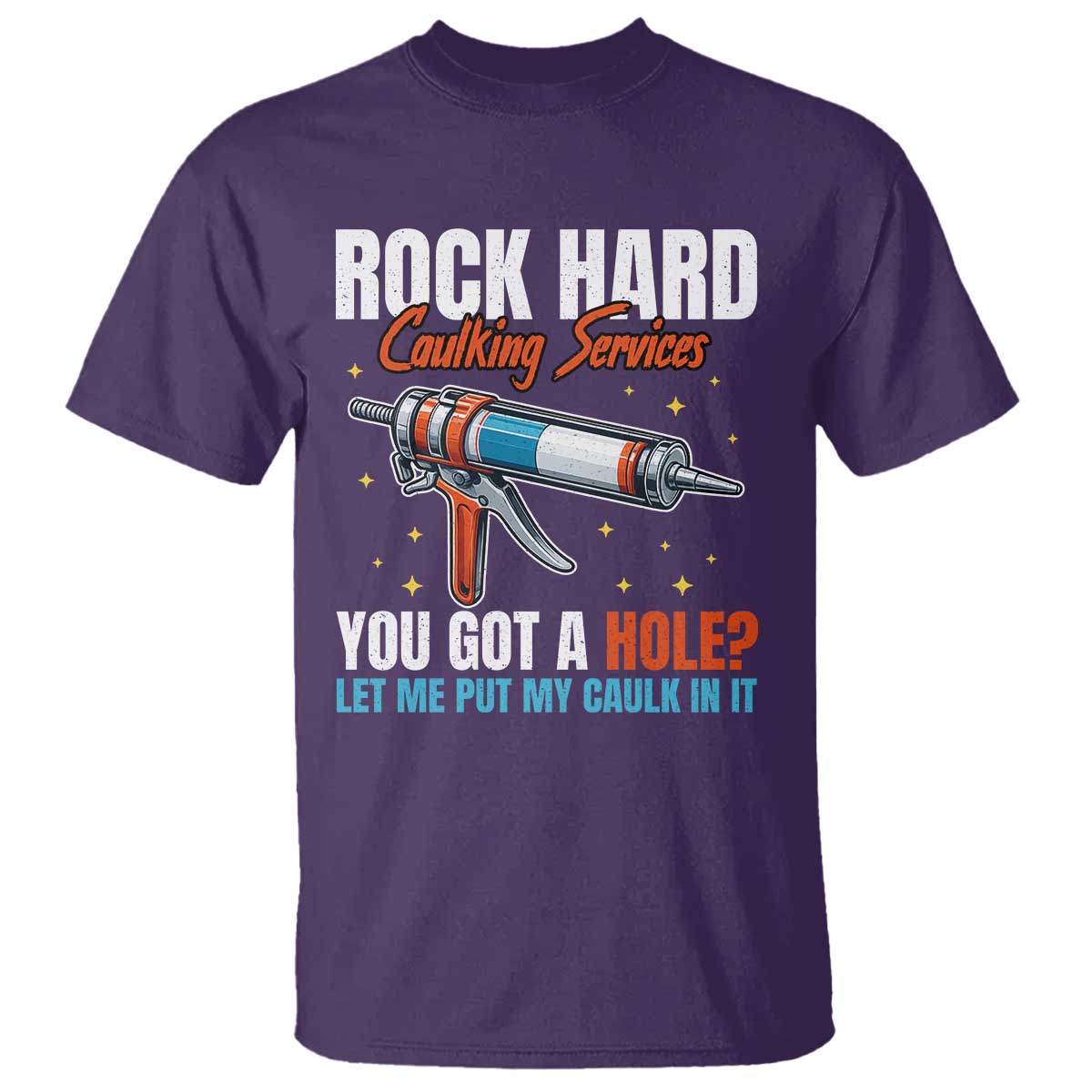 Funny Rock Hard Caulking Services T Shirt Offensive Embarrassing Inappropriate Adult Humor - Wonder Print Shop