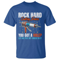 Funny Rock Hard Caulking Services T Shirt Offensive Embarrassing Inappropriate Adult Humor - Wonder Print Shop