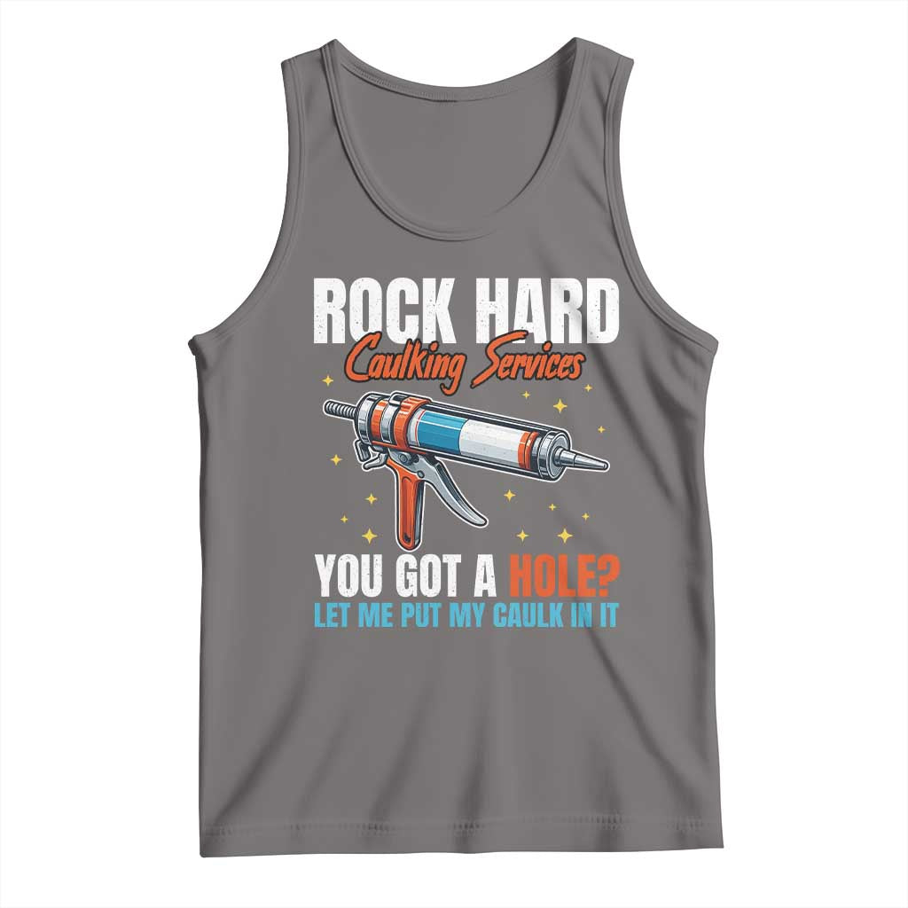 Funny Rock Hard Caulking Services Tank Top Offensive Embarrassing Inappropriate Adult Humor - Wonder Print Shop