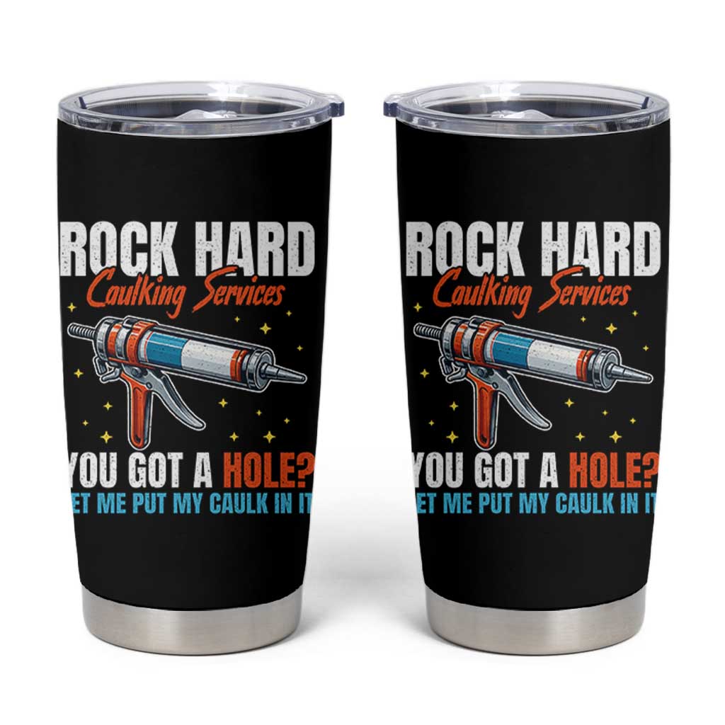 Funny Rock Hard Caulking Services Tumbler Cup Offensive Embarrassing Inappropriate Adult Humor - Wonder Print Shop