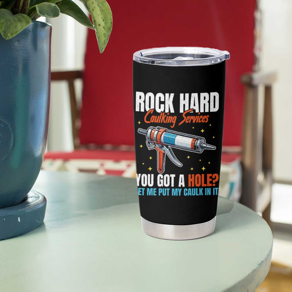 Funny Rock Hard Caulking Services Tumbler Cup Offensive Embarrassing Inappropriate Adult Humor - Wonder Print Shop